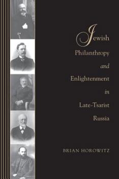 Paperback Jewish Philanthropy and Enlightenment in Late-Tsarist Russia Book