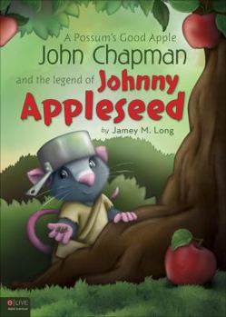 Paperback A Possum's Good Apple John Chapman and the Legend of Johnny Appleseed Book