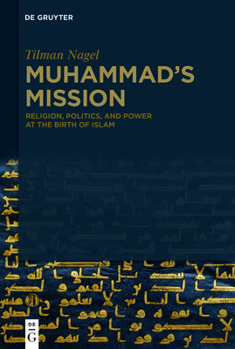 Hardcover Muhammad's Mission: Religion, Politics, and Power at the Birth of Islam Book