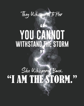 Paperback They Whispered To Her, "You Cannot Withstand The Storm." She Whispered Back, "I Am The Storm": Blank Lined Notebook, Composition Book for School, Writ Book