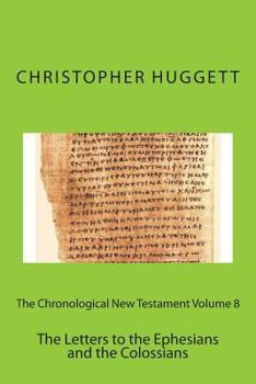 Paperback The Chronological New Testament Volume 8: The Letters to the Ephesians and the Colossians Book