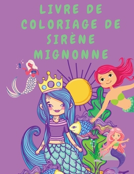 Paperback Livre de coloriage de sir?ne mignonne: Livre de coloriage pour filles - Livres de coloriage pour enfants - Livre de coloriage pour enfants - Livre de [French] [Large Print] Book