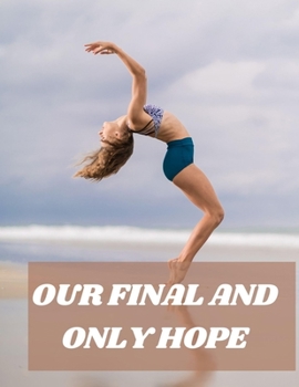 Paperback Our Final and Only Hope Book