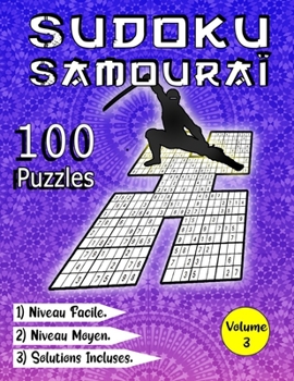 Paperback SUDOKU Samouraï, 100 Puzzles, Niveau Facile, Niveau Moyen, Solutions Incluses, Volume 3: Grand Livre Sudoku Adulte SAMOURAI, Sudoku Niveau Facile, Sud [French] Book