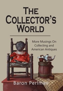 Hardcover The Collector's World: More Musings on Collecting and American Antiques Book