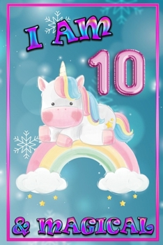 Unicorn Journal I am 10 & Magical: unicorn journal for girls, blank book journal 100 pages