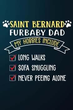 Paperback Saint Bernard Furbaby Dad: 110 Blank Lined Papers - 6x9 Personalized Customized Composition Notebook Journal Gift For Saint Bernard Puppy Dog Own Book