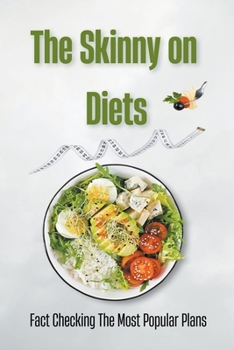 Paperback The Skinny on Diets: Fact Checking The Most Popular Plans Book