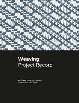 Weaving Project Record: 4-Shaft Weaving journal for 60 Handwoven project to plan and document your pattern, treadling, size, warp, weft. 8.5" x 11" ... draft Gift for Mom, Women, Girl, Birthday
