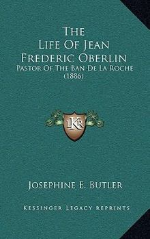 Paperback The Life Of Jean Frederic Oberlin: Pastor Of The Ban De La Roche (1886) Book