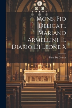 Paperback Mons. Pio Delicati, Mariano Armellini. Il Diario Di Leone X [Italian] Book