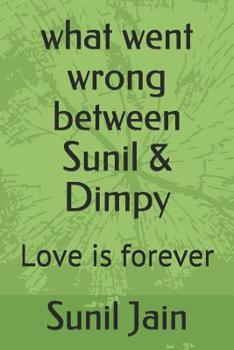 Paperback what went wrong between Sunil & Dimpy: Love is forever Book