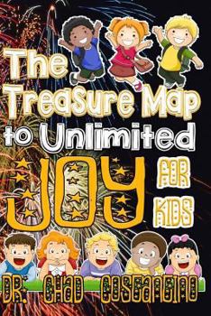 Paperback The Treasure Map to Unlimited Joy for Kids Book