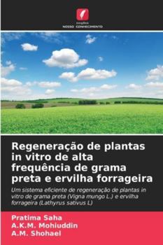 Regeneração de plantas in vitro de alta frequência de grama preta e ervilha forrageira (Portuguese Edition)