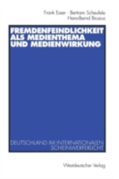 Paperback Fremdenfeindlichkeit ALS Medienthema Und Medienwirkung: Deutschland Im Internationalen Scheinwerferlicht [German] Book