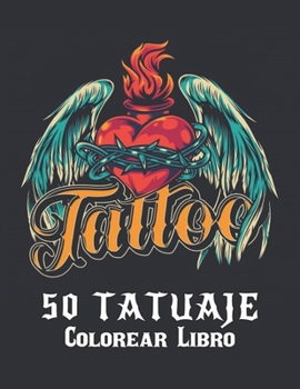 50 Tatuaje Colorear Libro: Regalo increíble para los amantes del tatuaje 50 tatuajes de una cara Diseños de tatuajes impresionantes y relajantes para ... la relajación de adultos (Spanish Edition)