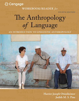 Paperback Student Workbook with Reader for Ottenheimer/Pine's the Anthropology of Language: An Introduction to Linguistic Anthropology, 4th Book