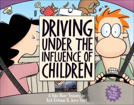 Paperback Driving Under the Influence of Children: A Baby Blues Treasury Book