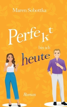 Paperback Perfekt bin ich heute: 3. Band der Perfekt-Reihe aus Heidelberg [German] Book