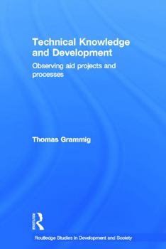 Paperback Technical Knowledge and Development: Observing Aid Projects and Processes Book