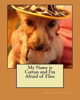 Paperback My Name is Cotton and I'm Afraid of Flies Book