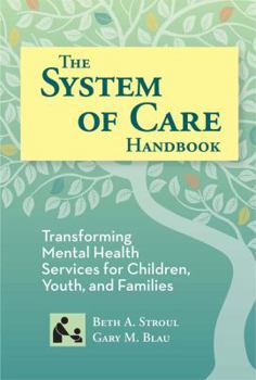 Hardcover The System of Care Handbook: Transforming Mental Health Services for Children, Youth, and Families (SCCMH) Book