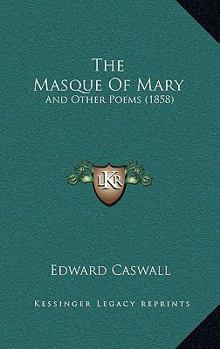 Paperback The Masque Of Mary: And Other Poems (1858) Book