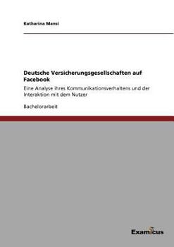 Paperback Assekuranzen und der Social Network-Gigant Facebook: Welches Potenzial bietet Facebook den deutschen Versicherungsgesellschaften? [German] Book