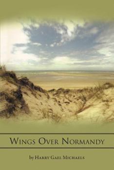 Paperback Wings Over Normandy: A Story of the B-26 and One Man That Flew It Book
