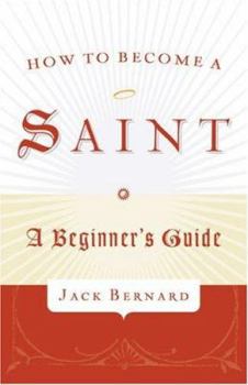 Paperback How to Become a Saint: A Beginner's Guide Book