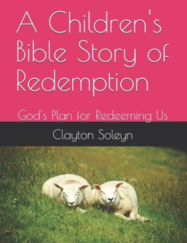 Paperback A Children's Bible Story of Redemption: God's Plan for Redeeming Us Book