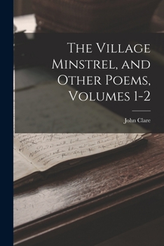Paperback The Village Minstrel, and Other Poems, Volumes 1-2 Book