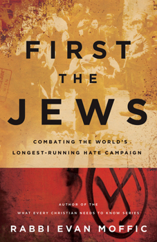 Hardcover First the Jews: Combating the Worlds Longest-Running Hate Campaign Book