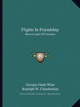 Paperback Flights In Friendship: Beacon Lights Of Literature Book