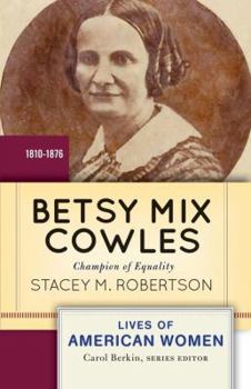 Paperback Betsy Mix Cowles: Champion of Equality, 1810-1876 Book