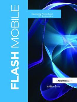 Hardcover Flash Mobile: Developing Android and IOS Applications Book
