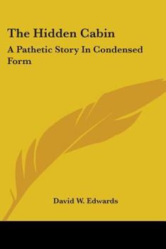 Paperback The Hidden Cabin: A Pathetic Story In Condensed Form Book