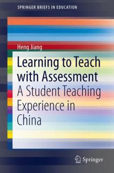 Paperback Learning to Teach with Assessment: A Student Teaching Experience in China Book