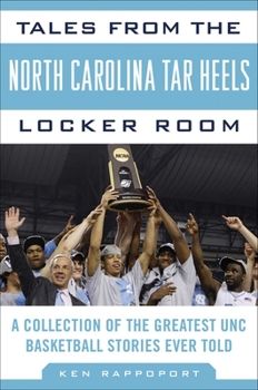 Hardcover Tales from the North Carolina Tar Heels Locker Room: A Collection of the Greatest UNC Basketball Stories Ever Told Book