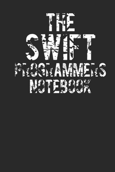 Paperback The SWIFT Programmer Notebook: A Journal For SWIFT Programmers Daily Use Diary Book