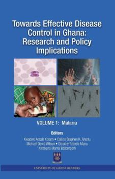 Paperback Towards Effective Disease Control in Ghana: Research and Policy Implications. Volume 1 Malaria Book