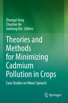 Paperback Theories and Methods for Minimizing Cadmium Pollution in Crops: Case Studies on Water Spinach Book