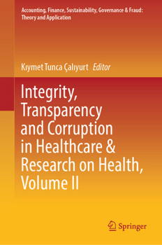 Hardcover Integrity, Transparency and Corruption in Healthcare & Research on Health, Volume II Book