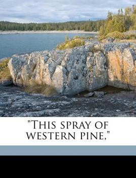 Paperback This Spray of Western Pine, Book