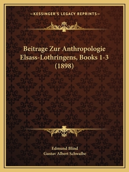 Paperback Beitrage Zur Anthropologie Elsass-Lothringens, Books 1-3 (1898) [German] Book