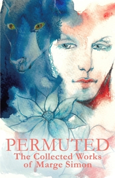 Permuted:: The Collected Works of Marge Simon
