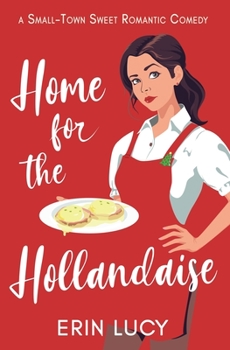Paperback Home for the Hollandaise: A Small-Town Sweet Romantic Comedy Book