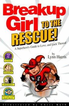 Paperback Breakup Girl to the Rescue!: A Superhero's Guide to Love, and Lack Thereof Book