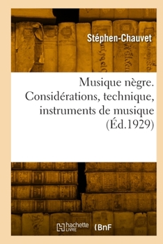 Paperback Musique nègre. Considérations, technique, instruments de musique [French] Book