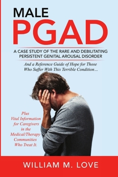 Paperback Male Pgad: A Case Study of the Rare and Debilitating Persistent Genital Arousal Disorder Book